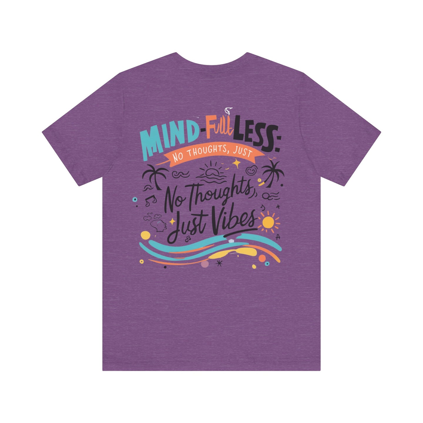 Mind-Full-Less Tee
